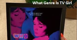 What Genre Is TV Girl